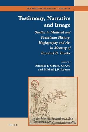 Imagen del vendedor de Testimony, Narrative and Image: Studies in Medieval and Franciscan History, Hagiography and Art in Memory of Rosalind B. Brooke a la venta por moluna