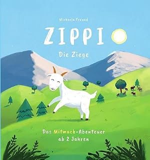 Immagine del venditore per Zippi die Ziege - Das Mitmachbuch ab 2 Jahren, in dem die Kinder durch Rufen, Streicheln, Pusten und Sch�tteln helfen, Zippi zur�ck zu ihrer Herde zu bringen. venduto da BuchWeltWeit Ludwig Meier e.K.