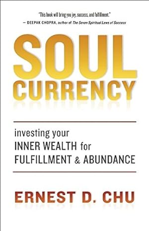 Bild des Verk�ufers f�r Soul Currency: Investing Your Inner Wealth for Fulfillment and Abundance zum Verkauf von Dream Books Co.