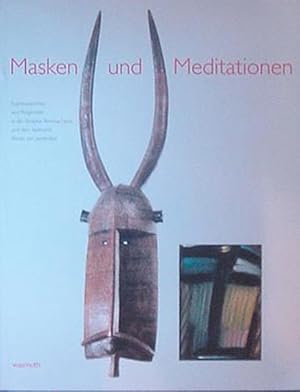 Masken und Meditationen. Expressionismus und Religiosität in der Skulptur Burkina Fasos und dem S...