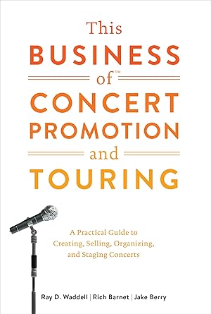 Seller image for This Business of Concert Promotion and Touring: A Practical Guide to Creating, Selling, Organizing, and Staging Concerts for sale by Goodwill Southern California