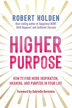 Imagen del vendedor de Higher Purpose: How to Find More Inspiration, Meaning, and Purpose in Your Life a la venta por WeBuyBooks