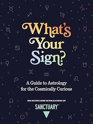 Seller image for What's Your Sign?: A Guide to Astrology for the Cosmically Curious for sale by Goodwill Books