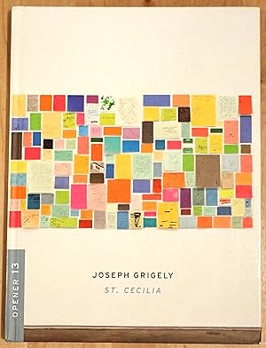 Imagen del vendedor de Joseph Grigely: St. Cecilia (Opener 13) a la venta por Raritan River Books
