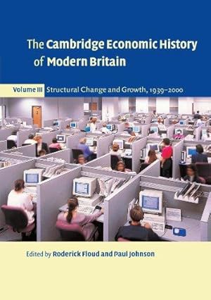 Bild des Verk�ufers f�r The Cambridge Economic History of Modern Britain, Volume III: Structural Change and Growth, 1939-2000: 3 Structural Change 1939-2000: Volume 3 (The . of Modern Britain 3 Volume Paperback Set) zum Verkauf von WeBuyBooks