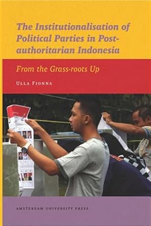 Immagine del venditore per Institutionalisation of Political Parties in Post-authoritarian Indonesia : From the Grass-roots Up venduto da GreatBookPricesUK