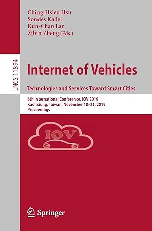 Bild des Verk�ufers f�r Internet of Vehicles. Technologies and Services Toward Smart Cities | 6th International Conference, IOV 2019, Kaohsiung, Taiwan, November 18-21, 2019, Proceedings zum Verkauf von preigu