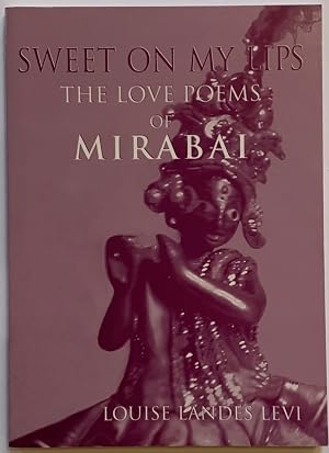 Seller image for Sweet on My Lips The Love Poems of Mirabai for sale by Eat My Words Books