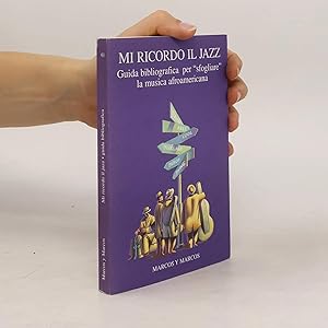 Imagen del vendedor de Mi ricordo il jazz. Guida bibliografica per �Sfogliare� la musica afroamericana a la venta por Bookbot