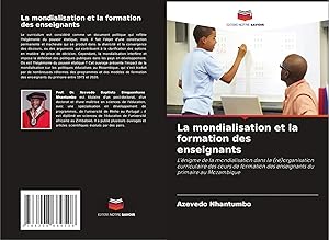 Seller image for La mondialisation et la formation des enseignants | L'�nigme de la mondialisation dans la (r�)organisation curriculaire des cours de formation des enseignants du primaire au Mozambique for sale by preigu