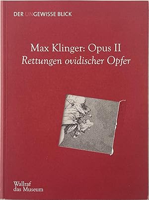 Seller image for Max Klinger: Opus II, Rettungen ovidischer Opfer (Der un-gewisse Blick ; Heft 14) for sale by Paradou Books