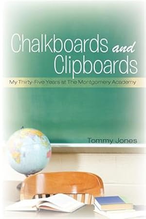 Immagine del venditore per Chalkboards and Clipboards : My Thirty-Five Years at the Montgomery Academy venduto da GreatBookPrices