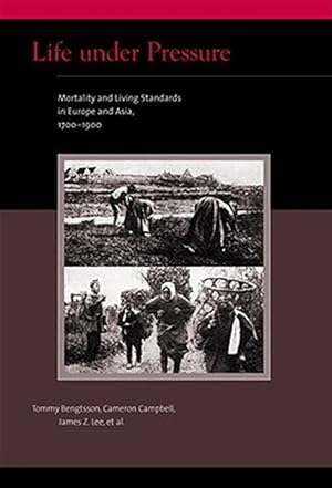 Bild des Verk�ufers f�r Life Under Pressure : Mortality and Living Standards in Europe and Asia, 1700-1900 zum Verkauf von GreatBookPrices