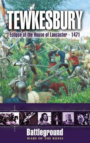 Bild des Verk�ufers f�r Tewkesbury 1471: Eclipse of the House of Lancaster 1471, War of the Roses (Battleground) zum Verkauf von WeBuyBooks