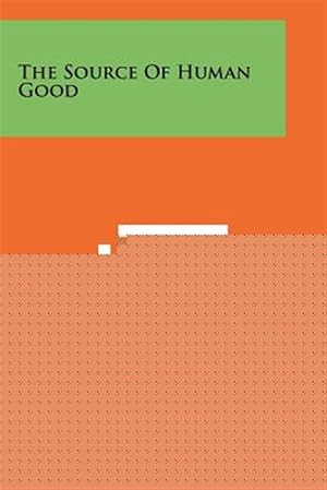 Immagine del venditore per The Source of Human Good venduto da GreatBookPrices