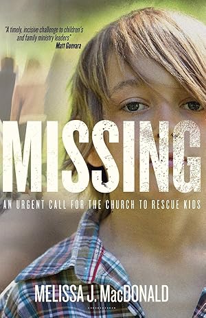 Bild des Verk�ufers f�r Missing: An Urgent Call for the Church to Rescue Kids zum Verkauf von Off The Shelf