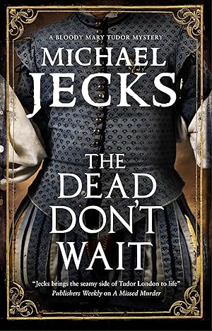 Imagen del vendedor de The Dead Don't Wait (A Bloody Mary Tudor Mystery, 4) a la venta por Zoom Books East