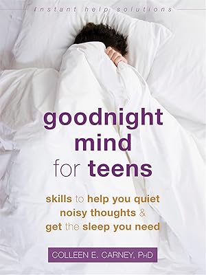 Immagine del venditore per Goodnight Mind for Teens: Skills to Help You Quiet Noisy Thoughts and Get the Sleep You Need (The Instant Help Solutions Series) venduto da Zoom Books Company
