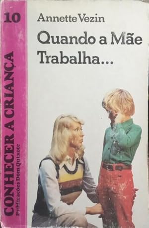 Seller image for QUANDO A M�E TRABALHA. for sale by Livraria Castro e Silva