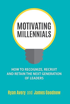 Imagen del vendedor de Motivating Millennials: How to Recognize, Recruit and Retain The Next Generation of Leaders a la venta por Equipment for Living
