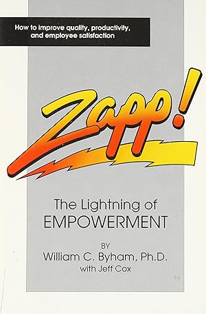 Bild des Verk�ufers f�r Zapp!: The Lightning of Empowerment: How to Improve Productivity, Quality, and Employee Satisfaction zum Verkauf von Equipment for Living