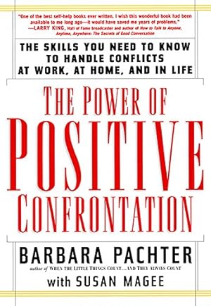 Immagine del venditore per The Power of Positive Confrontation: The Skills You Need to Know to Handle Conflicts at Work, at Home and in Life venduto da Equipment for Living