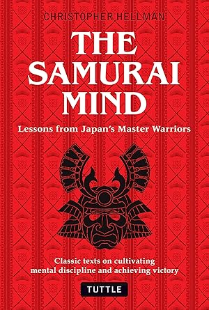 Immagine del venditore per The Samurai Mind: Lessons from Japan's Master Warriors (Classic texts on cultivating mental discipline and achieving victory) venduto da Equipment for Living