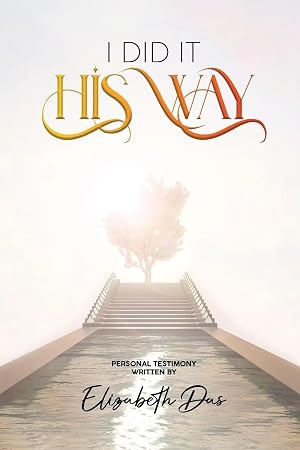 Immagine del venditore per I Did it 'His Way' | A book inspired by the Holy Spirit, Bring life to your walk with Jesus,Wonderful Testimony, The Way Of God, Spiritual Beauty venduto da preigu