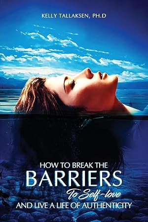Imagen del vendedor de How to Break the Barriers to Self-Love - and Live a Life of Authenticity a la venta por preigu
