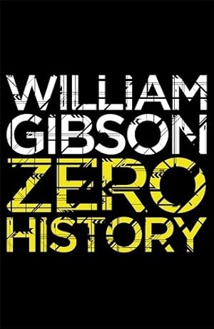 Seller image for Zero History: A stylish, gripping technothriller from the multi-million copy bestselling author of Neuromancer (Blue Ant) for sale by WeBuyBooks