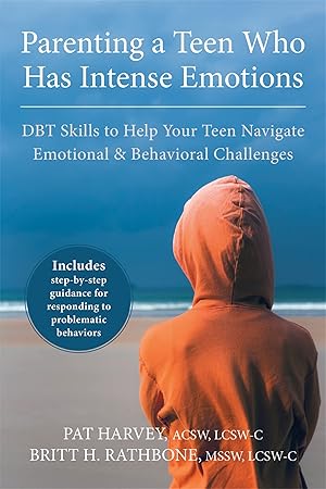 Immagine del venditore per Parenting a Teen Who Has Intense Emotions: DBT Skills to Help Your Teen Navigate Emotional and Behavioral Challenges venduto da Aspen Book Co.
