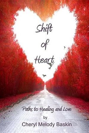 Immagine del venditore per Shift of Heart : Paths to Healing and Love venduto da GreatBookPricesUK