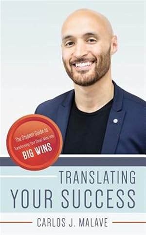 Immagine del venditore per Translating Your Success : The Student Guide to Transforming Your Small Wins into Big Wins venduto da GreatBookPricesUK