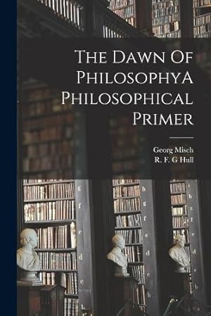 Seller image for The Dawn Of PhilosophyA Philosophical Primer for sale by Rarewaves.com USA