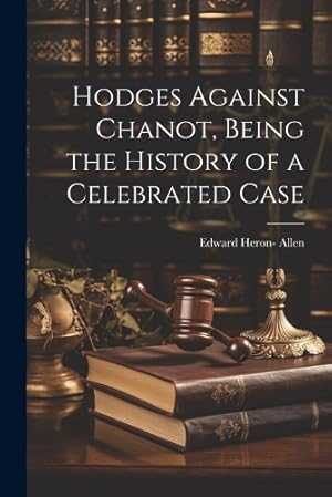 Immagine del venditore per Hodges Against Chanot, Being the History of a Celebrated Case venduto da Rarewaves.com USA