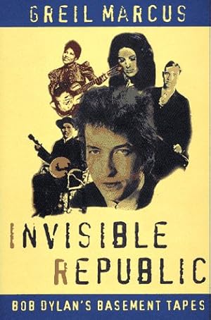Imagen del vendedor de Invisible Republic: Bob Dylan's Basement Tapes a la venta por Bay State Book Company