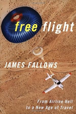 Immagine del venditore per Free Flight: From Airline Hell to a New Age of Travel venduto da ZBK Books