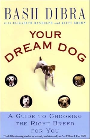 Seller image for Your Dream Dog: A Guide To Choosing The Right Breed For You for sale by Zoom Books East