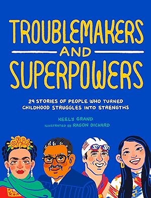 Seller image for Troublemakers and Superpowers: 29 Stories of People Who Turned Childhood Struggles into Strengths for sale by Goodwill Books