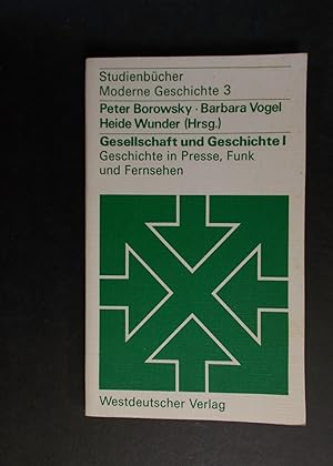 Seller image for Gesellschaft und Geschichte I: Geschichte in Presse, Funk und Fernsehen for sale by Antiquariat Str�ter