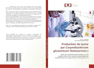 Imagen del vendedor de Production de lysine par Coryn�bacteruim glutamicum Homoserine(-) | Effet de l'ac�tate d'ammonium sur la productivit� d'un mutant auxotrophe de Coryn�bacteruim glutamicum Homoserine (-) a la venta por preigu