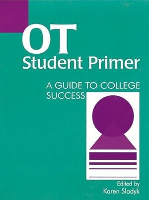Seller image for OT Student Primer: A Guide to College Success for sale by Greenworld Books