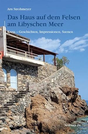 Image du vendeur pour Das Haus auf dem Felsen am Libyschen Meer: Kreta - Geschichten, Impressionen, Szenen (Sedones) mis en vente par Rarewaves.com USA