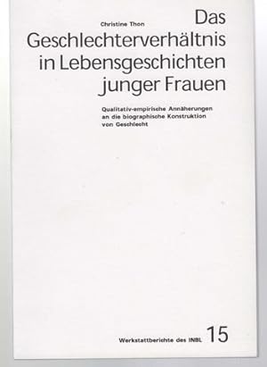 Immagine del venditore per Das Geschlechterverh�ltnis in Lebensgeschichten junger Frauen. Qualitativ-empirische Ann�herungen an die biographische Konstruktion von Geschlecht. Werkstattberichte des INBL 15. venduto da Antiquariat Puderbach