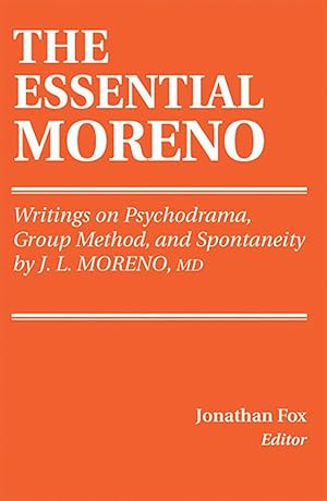 Immagine del venditore per THE ESSENTIAL MORENO: Writings on Psychodrama, Group Method, and Spontaneity venduto da savehere619