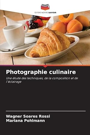 Bild des Verk�ufers f�r Photographie culinaire | Une �tude des techniques, de la composition et de l'�clairage zum Verkauf von preigu
