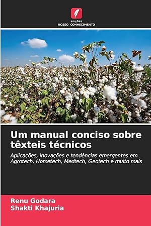 Image du vendeur pour Um manual conciso sobre t�xteis t�cnicos | Aplica��es, inova��es e tend�ncias emergentes em Agrotech, Hometech, Medtech, Geotech e muito mais mis en vente par preigu