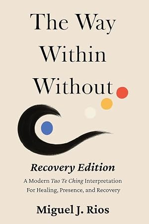 Immagine del venditore per The Way Within Without Recovery Edition | A Modern Tao Te Ching Interpretation For Healing, Presence, and Recovery venduto da preigu