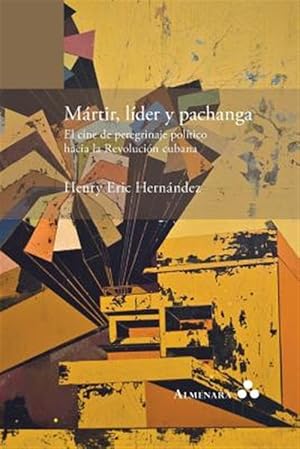 Immagine del venditore per M�rtir, l�der y pachanga. El cine de peregrinaje pol�tico hacia la Revoluci�n cubana -Language: spanish venduto da GreatBookPricesUK