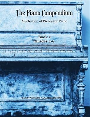 Immagine del venditore per The Piano Compendium 2: A Selection of Pieces for Piano - Book 2 Grades 4-6 venduto da GreatBookPricesUK